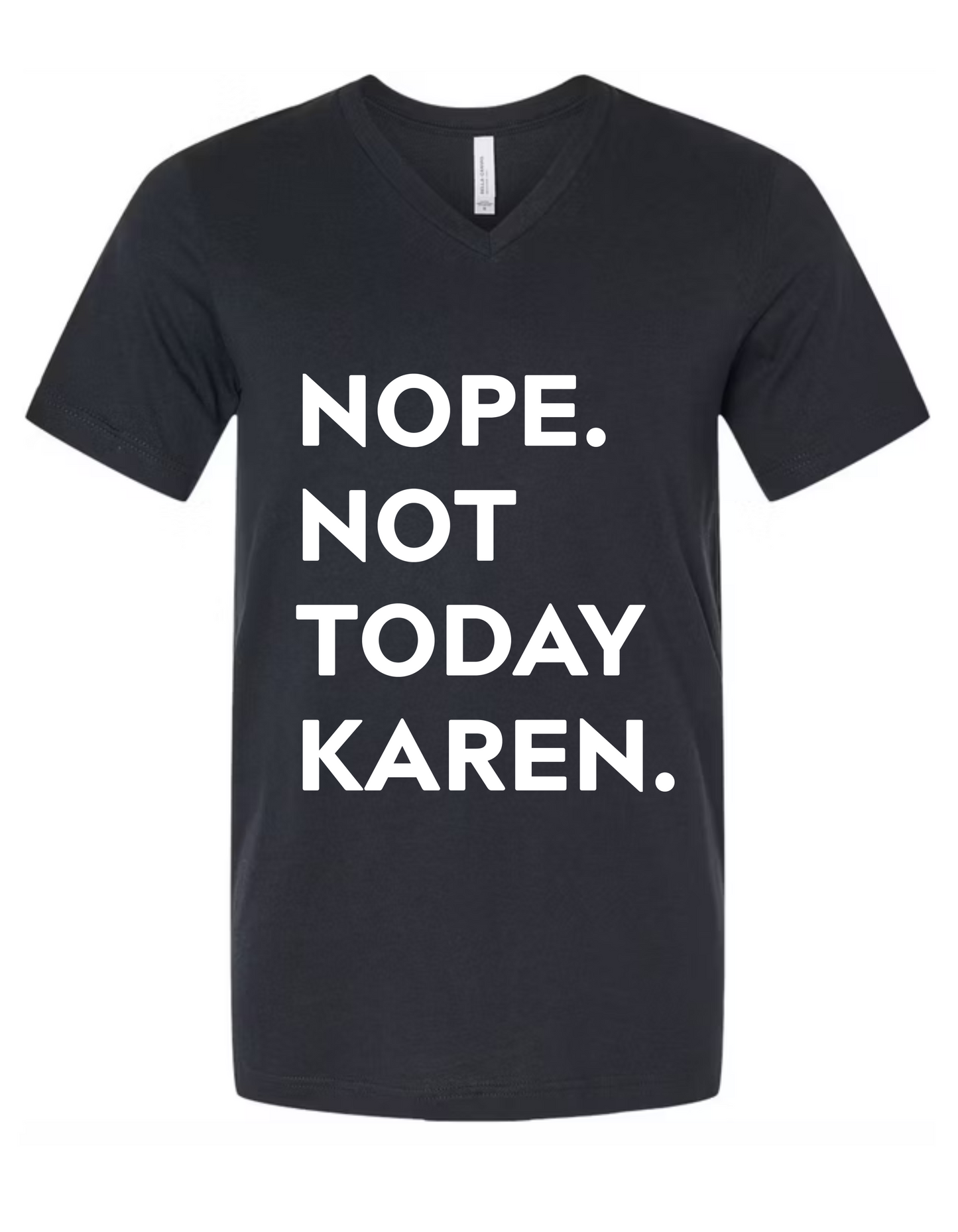 NOPE NOT TODAY KAREN